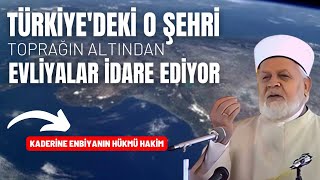 Türkiye'deki O Şehri Toprağın Altından Evliyalar İdare Ediyor - Tahir Büyükkörükçü Hocaefendi