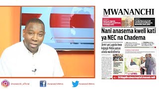 MCL MAGAZETINI, AGOSTI 22, 2018: NANI ANASEMA UKWELI KATI YA NEC NA CHADEMA