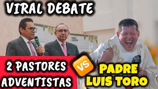 Viral Debate - Padre Luis Toro vs 2 PASTORES Adventistas