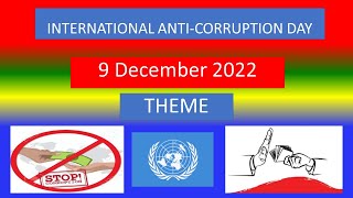 INTERNATIONAL ANTI-CORRUPTION DAY -  9 December 2022  THEME
