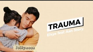 Download Mp3 Elsya feat Aan Story TRAUMA Lirik lagu fuji