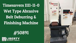 Timesavers 1111-11-0 Wet Type Abrasive Belt Deburring \u0026 Finishing Machine - Liberty #50891