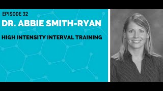 Dr. Abbie Smith-Ryan: High Intensity Interval Training