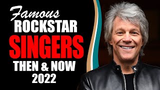 FAMOUS ROCKSTAR SINGERS THEN AND NOW 2022!!!!!