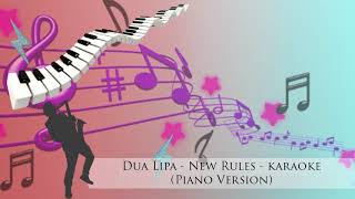 Dua Lipa - New Rules - Karaoke "PIANO VERSION"