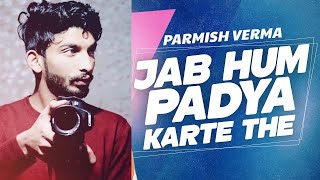 Parmish Verma | Jab Hum Padheya Karte The (Official Video) | Desi Crew | Latest Punjabi Songs 2020