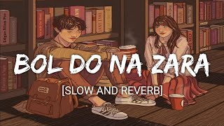 BOL DO NA ZARA [Slow + Reverb] - Armaan Malik (Lyrics) | Lyrical Audio | Textaudio