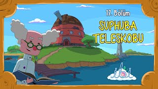 Suphuba Teleskobu | İbi 2. Sezon 4. Bölüm