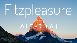 alt-J (∆) Fitzpleasure - Lyrics