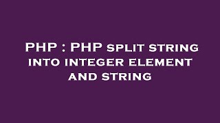 PHP : PHP split string into integer element and string