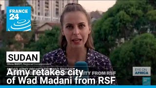 Sudanese army retakes strategic city of Wad Madani from RSF • FRANCE 24 English