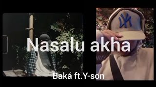 Baká - Nasalu akha ft.Y-Son