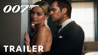 Bond 26 –  Trailer | Henry Cavill, Margot Robbie