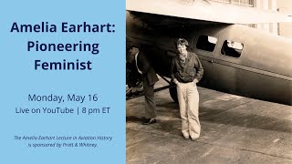 Amelia Earhart: Pioneering Feminist (Earhart Lecture)