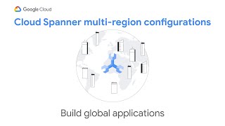 Build global applications using Cloud Spanner multi-region configuration