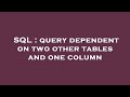 SQL : query dependent on two other tables and one column