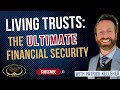 Living Trusts: The ULTIMATE Financial Security  💰🔏