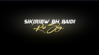Sikiri Mwn Bibarni/A Bodo Black Screen Lyrics/