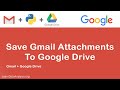 Download Gmail Attachments to Google Drive with Python (and Gmail API + Drive API)