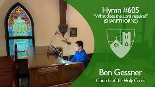 Hymn #605 – “What does the Lord require?” (SHARPTHORNE)