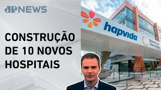 Hapvida anuncia R$ 2 bilhões para expansão de rede; Bruno Meyer comenta