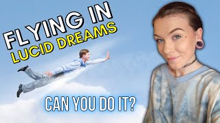 Can You FLY In Your Lucid Dreams? If Not, Here's Why