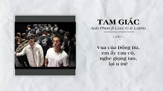 Tam Giác - Anh Phan ft Low G \u0026 Larria. ( Lyrics )