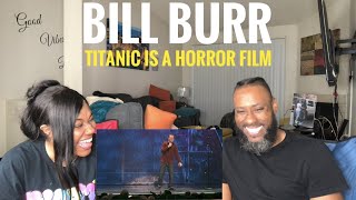 JAI ALMOST PEED! BILL BURR- TITANIC IS A HORROR FILM (A MUST WATCH)