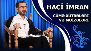 Haci Imran-Cume xutbesi-27.01.2023-Quranin muqeddesliyi ve Qurana olan munasibetimiz