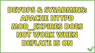 DevOps & SysAdmins: apache httpd mod_expires does not work when deflate is on