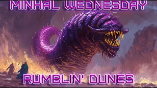 Minhal Wednesday: Rumblin' Dunes