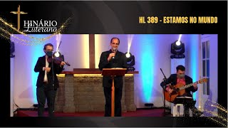 HL 389 – Estamos no mundo