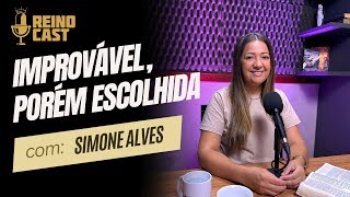 REINOCAST  59# - SIMONE ALVES - IMPROVÁVEM, PORÉM ESCOLHIA.