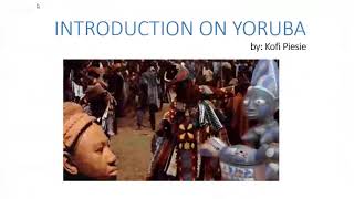 DR Oya Maat Presents Introduction to the Yoruba people part 1