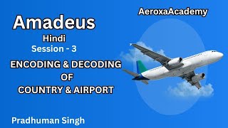 Amadeus Session -3 Encoding & Decoding of Country and Airlines