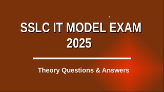 SSLC IT MODEL EXAM 2025 | THEORY QUESTIONS \u0026 ANSWERS