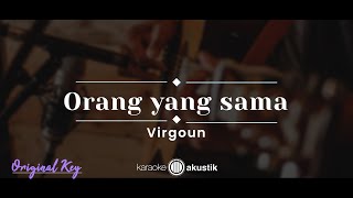 Orang Yang Sama – Virgoun (KARAOKE AKUSTIK - ORIGINAL KEY)