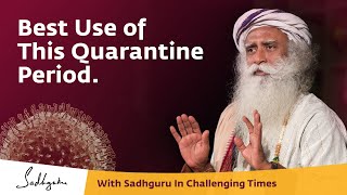 How to Make Best Use of This Quarantine Period 🙏 With Sadhguru in Challenging Times  - 23 Mar