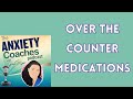 905: Over The Counter Medications and Anxiety