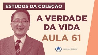 Estudo da Coleção A Verdade da Vida - Aula 61