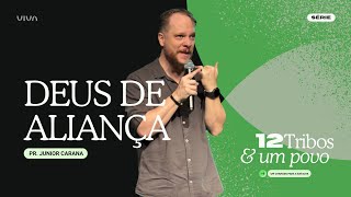 12 Tribos e um Povo - Ep. 04 - "Deus de Aliança" - Pr. Junior Carana