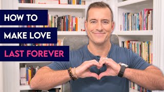 How to Make Love Last Forever | Relationship Advice for Women by Mat Boggs
