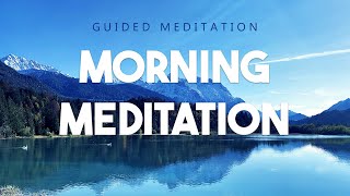 Guided Morning Meditation - 10 Minutes to start your day with a calm, positive mindset