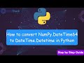 Easily Convert numpy.datetime64 to datetime in Python NumPy