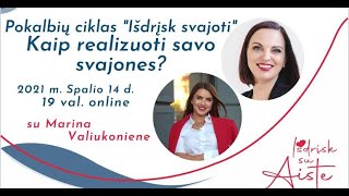 Pokalbis kaip realizuoti savo svajones su Marina Valiukoniene