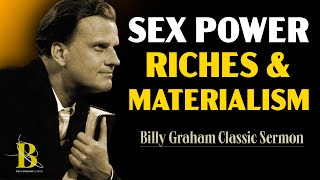 Sex, Power, Riches, and Materialism | Billy Graham’s Powerful Message on True Fulfillment