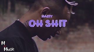 Nasty - Oh Shit (Lyrics)