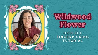 Wildwood Flower — Easy Fingerpicking Play-Along for Ukulele