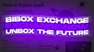 BIBOX EXCHANGE- Exchange now, Unbox the future