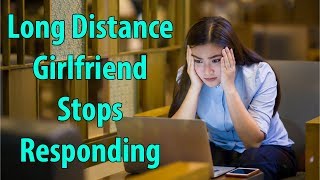 Long Distance Girlfriend Stops Responding
